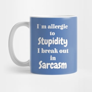 Allergic to stupidity Mug